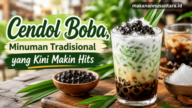 Cendol Boba, Minuman Tradisional yang Kini Makin Hits